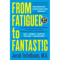 From Fatigued to Fantastic! Fourth Edition: A Clinically Proven Program to Regain Vibrant Health and Overcome Chronic Fatigue