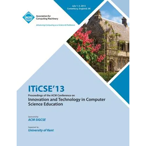 Iticse 13 Proceedings of the ACM Conference on Innovation and Technology in Computer Science Education