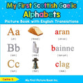 My First Scottish Gaelic Alphabets Picture Book with English Translations: Bilingual Early Learning & Easy Teaching Scottish Gaelic Books for Kids