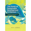 The Power of Sustainable Development in Vietnam: Environmental Narratives, NGOs and the State's Environmental Rule