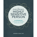 The Empowered Highly Sensitive Person: A Workbook to Harness Your Strengths in Every Part of Life