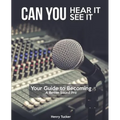 Can You Hear It, Can You See It: A Guide to Becoming a Better Sound Pro