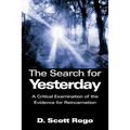 The Search for Yesterday: A Critical Examination of the Evidence for Reincarnation