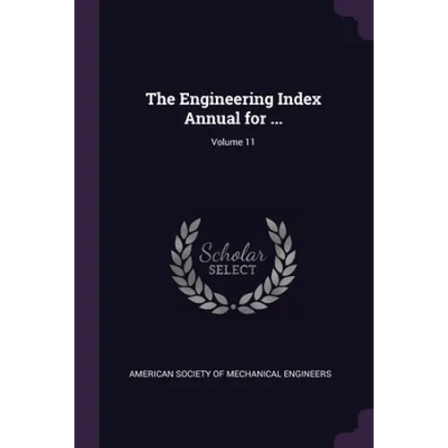 The Engineering Index Annual for ...; Volume 11