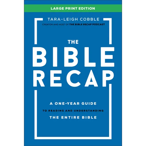 The Bible Recap: A One-Year Guide to Reading and Understanding the Entire Bible