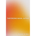 Theorizing Racial Justice