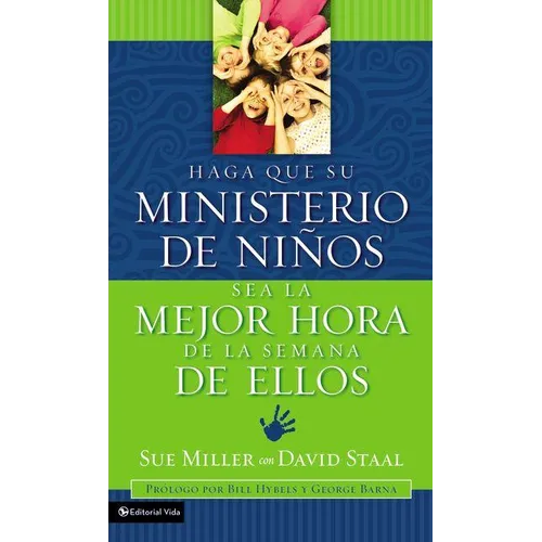 Haga Que Su Ministerio de Niños Sea La Mejor Hora de la Semana de Ellos = Making Your Children's Ministry the Best Hour of Every Kid's Week