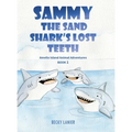 Sammy the Sand Shark's Lost Teeth: Amelia Island Animal Adventures Book 1