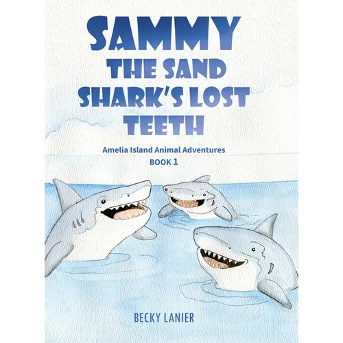 Sammy the Sand Shark's Lost Teeth: Amelia Island Animal Adventures Book 1