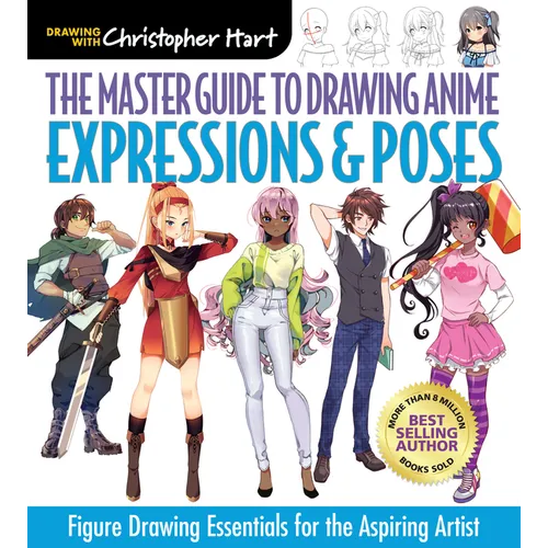 Master Guide to Drawing Anime: Expressions & Poses: Figure Drawing Essentials for the Aspiring Artist - A How to Draw Anime / Manga Step by Step Book
