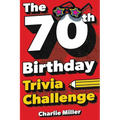 The 70th Birthday Trivia Challenge: Take A Walk Down Memory Lane With Fun Brain-Teasers And Quizzes For Seventy-Year-Olds (70th Birthday Gift)
