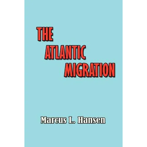 The Atlantic Migration 1607-1860: A History of the Continuing Settlement of the United States
