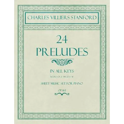 24 Preludes - In all Keys - Book 1 of 2 - Pieces 1-16 - Sheet Music set for Piano - Op. 163