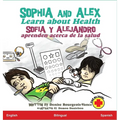 Sophia and Alex Learn about Health: Sofía y Alejandro aprenden acerca de la salud