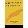 A Three Years' Cruise In The Mozambique Channel: For The Suppression Of The Slave Trade (1848)
