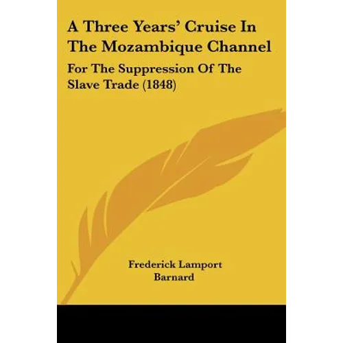A Three Years' Cruise In The Mozambique Channel: For The Suppression Of The Slave Trade (1848)