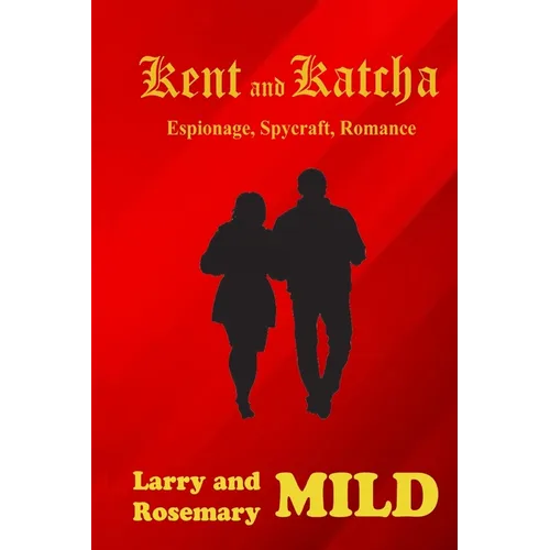 Kent and Katcha: Espionage, Spycraft, Romance