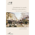 ...Transformer le monde, réformer sa perception...: Vers des écritures engagées