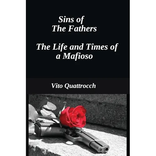 Sins of the Fathers: The Life and Times of a Mafiosio