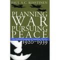 Planning War, Pursuing Peace: The Political Economy of American Warfare, 1920-1939