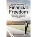 Budget and Invest to Financial Freedom: A Guide to Budgeting, Credit Card Churning, Risk-Free Investment, Low-Risk Investment, Being a Minimalist, Sto