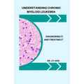Understanding Chronic Myeloid Leukemia: Diagnosing It, and Treating It