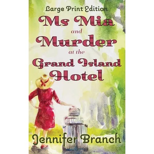 Ms. Mia and Murder at the Grand Island Hotel: Large Print Edition