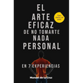 El Arte Eficaz de No Tomarte Nada Personal: En 7 Experiencias