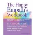 The Happy Empath's Workbook: Hands-On Activities, Worksheets, and Strategies for Creating a Joyous and Full Life