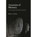 Assassins of Memory: Critical Pedagogy and the Politics of Erasure