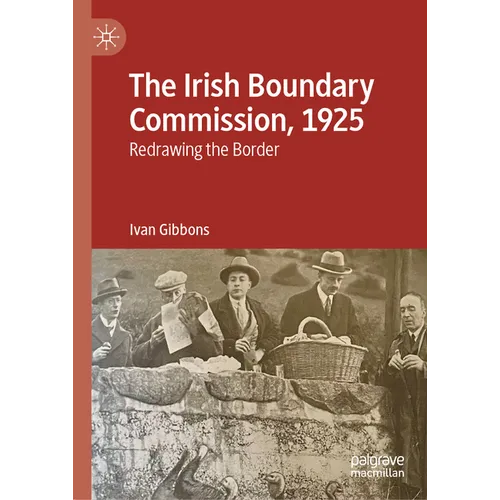 The Irish Boundary Commission, 1925: Redrawing the Border