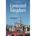 Contested Kingdom: Fan Attachment and Corporate Control at Disneyland (Hardback)