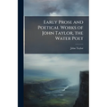 Early Prose and Poetical Works of John Taylor, the Water Poet