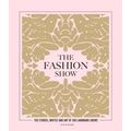 The Fashion Show: The Stories, Invites and Art of 300 Landmark Shows