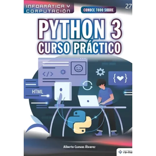 Conoce todo sobre Python 3.: Curso Práctico