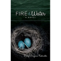 Fire & Water: A Suspense-filled Story of Art, Love, Passion, and Madness