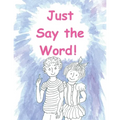 Just Say the Word