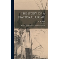 The Story of a National Crime: Being an Appeal for Justice to the Indians of Canada