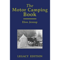 The Motor Camping Book (Legacy Edition): A Manual on Early Car Camping and Classic Recreational Travel