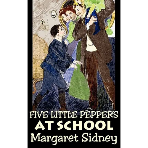 Five Little Peppers at School by Margaret Sidney, Fiction, Family, Action & Adventure