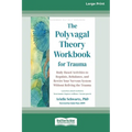The Polyvagal Theory Workbook for Trauma: Body-Based Activities to Regulate, Rebalance, and Rewire Your Nervous System Without Reliving the Trauma (16