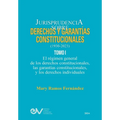 JURISPRUDENCIA SOBRE DERECHOS Y GARANTÍAS CONSTITUCIONALES. 1930-2023. TOMO I. El régimen general de los derechos constitucionales; las garantías cons