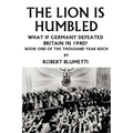 The Lion is Humbled: What If Germany Defeated Britain in 1940?