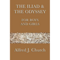 The Iliad & the Odyssey for Boys and Girls: The Great Greek Epics Retold for Young Readers