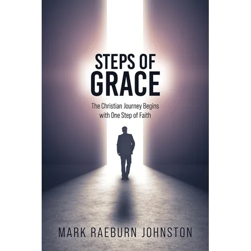 Steps of Grace: The Christian Journey Begins with One Step of Faith