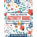 The ultimate activity book for kids and teenagers: 100 pages of endless fun