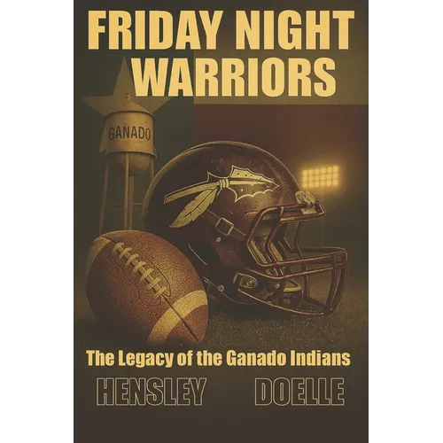 Friday Night Warriors: The Legacy of Ganado Indians Football