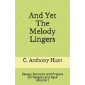 And Yet The Melody Lingers: Essays, Sermons and Prayers On Religion and Race