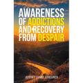 Awareness of Addictions and Recovery from Despair