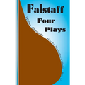 Falstaff: Four Plays: Henry IV 1 and 2, The Merry Wives of Windsor, Henry V